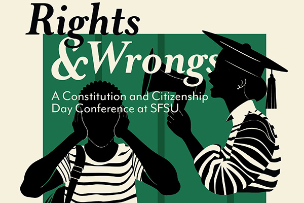 Rights & Wrongs Constitution Day event A Constitution and Citizenship Day Conference at SFSU